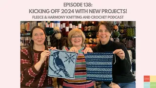 A New Project and New Patterns!  - Ep. 138 Fleece & Harmony Knitting and Crochet Podcast