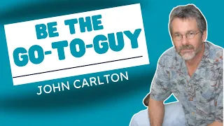 Copywriting Tips - John Carlton:  How to Become the Go-To-Guy