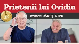 DĂNUȚ LUPU, invitat la Prietenii lui Ovidiu » EDIȚIA INTEGRALĂ (episodul 183)