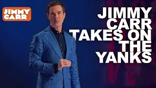 Jimmy Takes on the Yanks! | Jimmy Carr Vs America | Jimmy Carr