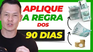 Aplique essa REGRA dos 90 DIAS para acumular DINHEIRO RÁPIDO (REVELADO)
