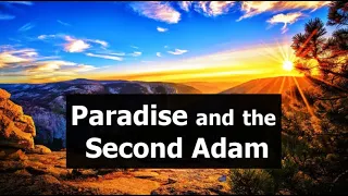 Paradise and the SECOND ADAM!