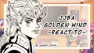 (JoJo)JJBA-Golden Wind react to (1/?)