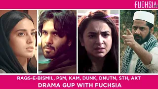 Raqs-e-Bismil | Khuda Aur Mohabbat | Dunk | PSM | DNUTN | AKT | STH | Drama Gup with FUCHSIA