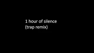hour of silence trap remix