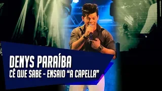 Cê que sabe - Denys Paraíba - Ensaio "a Capella"