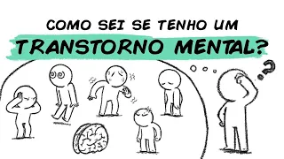 COMO SEI SE TENHO UM TRANSTORNO MENTAL?