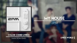 2PM (투피엠) - My House [Color Coded Lyrics (HAN/ROM/ENG)]