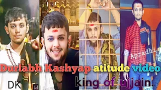 durlabh Kashyap attitude video. king of ujjain video song. atitude Kashyap short video gangster king