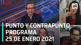 Punto y Contrapunto, con Genaro Lozano: Programa del 25 de enero de 2021