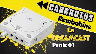 Carrhotus Rembobine #03 La Dreamcast (partie 1)