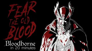 FEAR THE OLD BLOOD - Bloodborne in 20 minutes