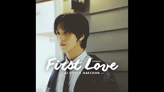 (AI COVER)Haechan-First Love