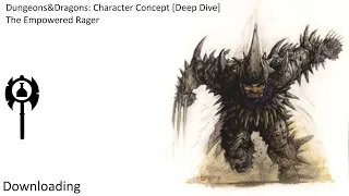 D&D Character Concept [Deep Dive]: The Empowered Rager