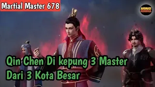 Martial Master 678 ‼️Qin Chen Di Kepung 3 Master Dari 3 Kota Besar