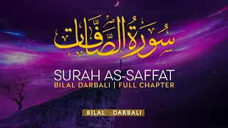 Surah As Saffat (سورة الصافات) - بلال دربالي | Bilal Darbali (4K)