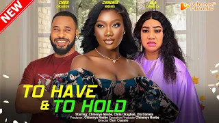 TO HAVE AND TO HOLD - CHINENYE NNEBE, CHRIS OKAGBUE, OLA DANIELS 2023 EXCLUSIVE NOLLYWOD MOVIE