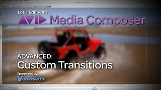 Let's Edit with Media Composer - ADVANCED - Custom Transitions