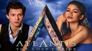 Atlantis ; The lost Empire LIVE ACTION ( FAN MADE ) TRAILER, Zendaya,Tom Holland movie