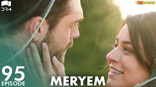 MERYEM - Episode 95 | Turkish Drama | Furkan Andıç, Ayça Ayşin | Urdu Dubbing | RO1Y