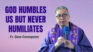 March 12, 2021 | HOMILY | GOD HUMBLES US BUT NEVER HUMILIATES - Fr. Dave Concepcion