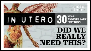 IN UTERO 30th Anniversary Editions • Did we really need this?