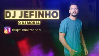 PLAYLIST DJ JEFINHO - O DJ MORAL