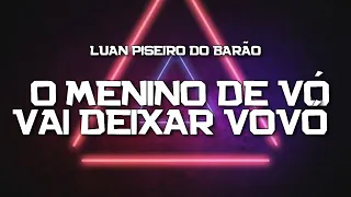 PLAYBACK - O MENINO DE VÓ VAI DEIXAR VOVÓ - LUAN PISEIRO DO BARÃO (KARAOKÊ)