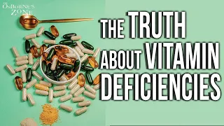 The Truth About Vitamin Deficiencies: Test Don't Guess - Dr. Osborne's Zone