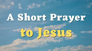 A Short Prayer to Jesus Christ - Lord, I Am Grateful that You Are Always With Me- Daily Prayers #711