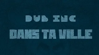 DUB INC - Dans ta ville (Lyrics Vidéo Official) - Album "Millions"