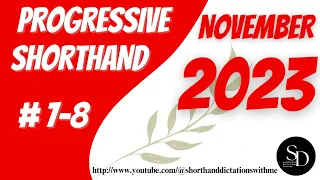 #7 - 8 | 90 WPM | PROGRESSIVE SHORTHAND | NOVEMBER 2023 |SHORTHAND DICTATIONS |