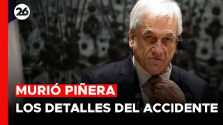 CHILE | Los detalles de la muerte del ex Presidente Sebastián Piñera