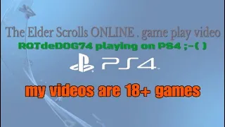 The Elder Scrolls ONLINE game play video. ROTdeDOG74 runing after pamthedog. playing on PS4 ;-{ )