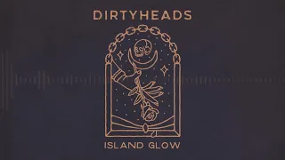 Dirty Heads - Island Glow