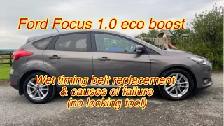 Ford Focus, Wet belt replacement 1.0 eco boost with no locking tools 😬