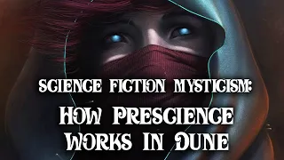 Mysticism in Science Fiction: How Does Prescience Work in Dune?