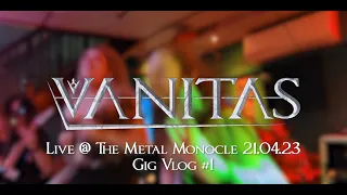 Vanitas Gig Vlog #1- The Metal Monocle
