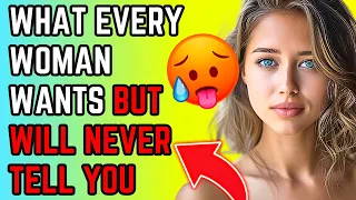 What Every Woman Wants But Will Never Tell You (MUST WATCH)