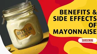 Unveiling the Truth about Mayonnaise: Health Benefits & Side Effects Explained