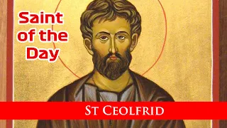 St Ceolfrid - Saint of the Day with Fr Lindsay - 25 September 2021