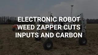 Electronic robot weed zapper cuts inputs and carbon