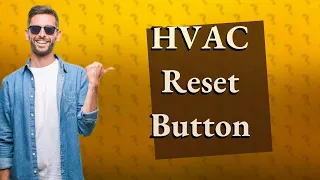 Where is the reset button on a central heat and air unit?