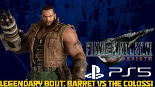 Final Fantasy VII Rebirth - Legendary Bout: Barret vs The Colossi