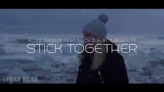 Elias Naslin - Stick Together (Lyrics) feat. Lucy & Elbot