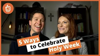 How to Celebrate Holy Week || Top Five Triduum Traditions For Catholic Families