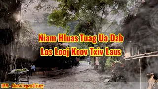 Ghost legend story - Niam hluas tuag ua dab los looj koov txiv laus 22-08-2021