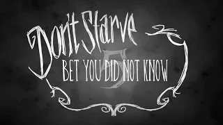 Don't Starve Bet You Did Not Know Ep.5 (Tips Tricks Glitches and Simple Random Facts)