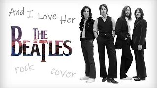 The Beatles - And I Love Her | rock cover