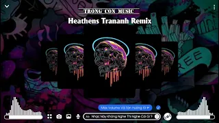 HEATHENS TRANANH REMIX | TRỌNG CON MUSIC - NHẠC CỰC CHIẾN HOT TIKTOK